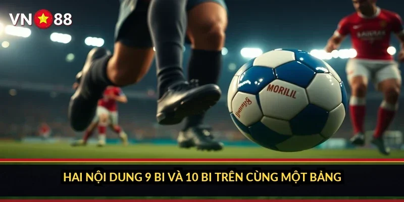 Hai nội dung 9 bi và 10 bi trên cùng một bảng