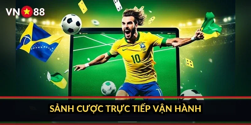Sảnh cược trực tiếp vận hành ra sao
