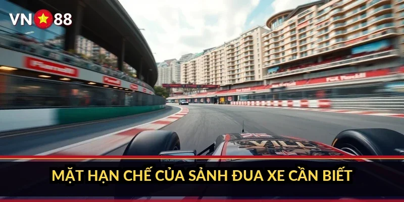 Mặt hạn chế của sảnh đua xe cần biết
